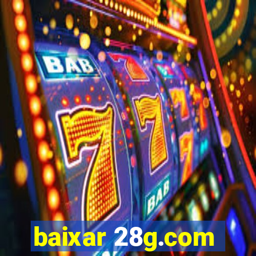 baixar 28g.com